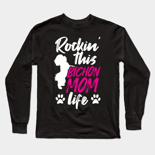 Bichon Mom Dog Owner Gift Rockin This Bichon Mom Life Tee Bichon Frise Long Sleeve T-Shirt by InnerMagic